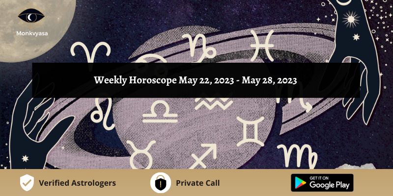https://www.monkvyasa.com/public/assets/monk-vyasa/img/Weekly Horoscope 2023 may 22 to 28.jpg